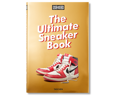 Sneaker Freaker. The Ultimate Sneaker Book